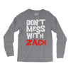 don't mess with zach Long Sleeve Shirts