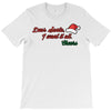 dear santa, i want it all T-Shirt