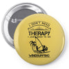 I Don't Need Therapy Just to Go Windsurfing Pin-back button