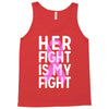 her fight is my fight Tank Top