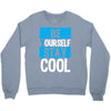 Be Your Self Stay Cool Crewneck Sweatshirt