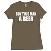 buy this man a beer Ladies Fitted T-Shirt