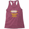new mens womens kids eye got mad minion skills and stuff funny novelty Racerback Tank