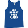 you bought your status Tank Top