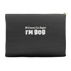 of course i'm right i'm bob Accessory Pouches