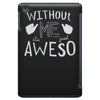 without me, it's just aweso iPad Mini