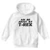 ask me about my t rex Youth Hoodie