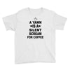 a yawn is a silent scream for coffeee Youth Tee