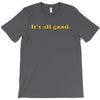 It's All Good T-Shirt