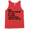 no. you're wrong Tank Top