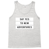 Say Tes to New Adventures Tank Top