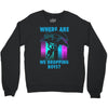 where are we dropping boys Crewneck Sweatshirt
