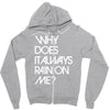 why does it always rain on me Zipper Hoodie
