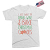 i just want to drink wine &amp; bake christmas cookies Exclusive T-shirt
