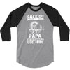 Back Off I Have A Crazy Papa And I am not Afraid To Use Him 3/4 Sleeve Shirt
