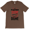 I'm A Plasterer I Don't Stop When I'm Tired I Stop When I'm Done T-Shirt