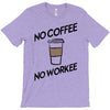 no coffee no workee T-Shirt