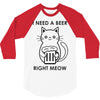 RIGHT MEOW BEER CAT 3/4 Sleeve Shirt