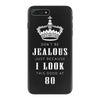 Don't Be Jealous Just Because Look This Good At 80 iPhone 7 Plus Case