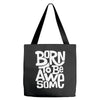 born to be awesome Tote Bags
