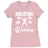 sweating for the wedding Ladies Fitted T-Shirt