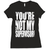 you're not my supervisor Ladies Fitted T-Shirt