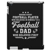 Behind Every Football Player Who Believes in Himself is a Football Dad iPad 3 and 4 Case