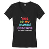This Is My Human Costume I'm Really a Unicorn Women's V-Neck T-Shirt