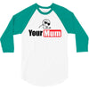 your mum 3/4 Sleeve Shirt
