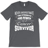 never underestimate the strength and power of a cancer survivor T-Shirt