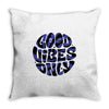 good vibes only 2 Throw Pillow