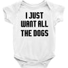 I Want All The Dogs Baby Bodysuit