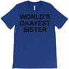 worl'd okayest sister T-Shirt
