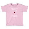 i was looking at your veins Toddler T-shirt
