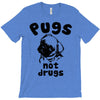 pugs not drugs T-Shirt
