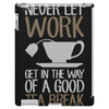 never let work iPad 3 and 4 Case