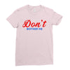 Don't Bother Me Ladies Fitted T-Shirt