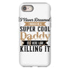 i never dreamed i would be a super cool daddy but here i am killing it iPhone 8
