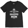 i can't keep calm i'm a goalkeeper mom V-Neck Tee