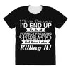 i never dreamed i'd end up to be a perfect freaking husband but here i All Over Women's T-shirt