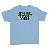 who let me adult, i can't adult Youth Tee