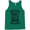 killing it crushing it and full of win Tank Top