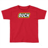 ouch Toddler T-shirt