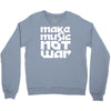 make music not war Crewneck Sweatshirt