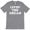 livin the dream T-Shirt
