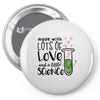 Made With Lots Of Love And a Little Science Pin-back button
