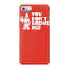 you don't gnome me iPhone 7 Case