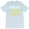 i'm black every month T-Shirt