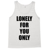 lonely for you only Tank Top