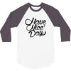 have a nice day 3/4 Sleeve Shirt